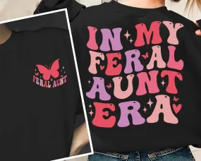 In My Feral Aunt Era Sweatshirt, Cool Aunt Shirt, Feral Aunt Sweatshirt, Auntie Gift, Aunts Birthday Gifts, Sister Gifts, Auntie Sweatshirt